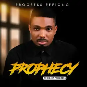 Progress Effiong - Prophecy